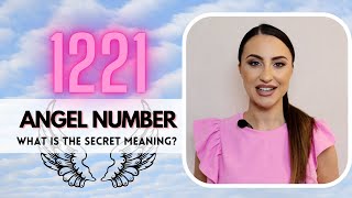 1221 ANGEL NUMBER  What Is The Secret Meaning [upl. by Parthenia611]