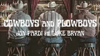 Cowboys and Plowboys  Jon Pardi ft Luke Bryan  Lyrics [upl. by Vivi96]