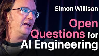 Open Questions for AI Engineering Simon Willison [upl. by Sasnett618]