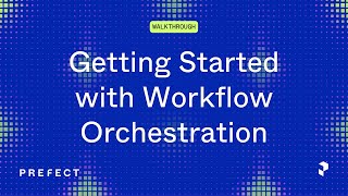 Getting Started with Workflow Orchestration [upl. by Ledoux]