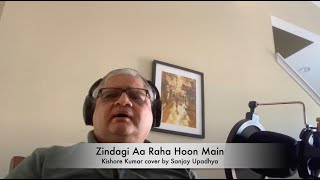 Zindagi Aa Raha Hoon Main – Kishore Kumar cover by Sanjay Upadhya [upl. by Delisle546]