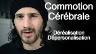 Commotion Cérébrale Déréalisationamp Dépersonalisation [upl. by Sina87]