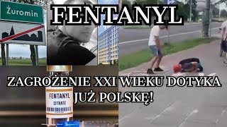 FENTANYL  współczesne zagrożenie dla Polski [upl. by Tove]