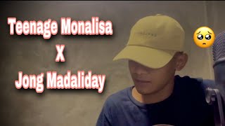 Teenage Monalisa  Jong Madaliday Cover [upl. by Mochun]