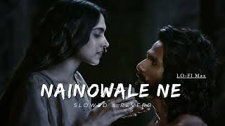 Nainowale Ne  Lofi Slowed  Reverb  Neeti Mohan [upl. by Warford]