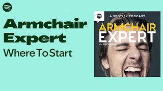 Armchair Expert  Where to Start  Armchair Expert—Watch free on Spotify [upl. by Jaime]