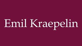 How to Pronounce Emil Kraepelin Correctly in German [upl. by Iohk]