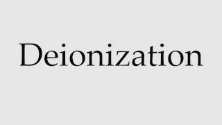 How to Pronounce Deionization [upl. by Amri]