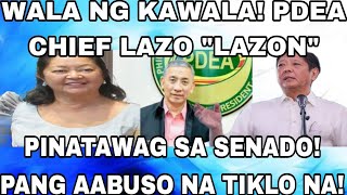 WALA NG KAWALA PDEA CHIEF LAZO quotLAZONquot PINATAWAG SA SENADO PANG AABUSO NA TIKLO NA [upl. by Paulie368]