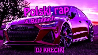 😈POLSKI RAP W REMIXACH 2023😈🔥 MUZA DO AUTA🔥 ⛔️DJ KRECIK⛔️ [upl. by Sudderth]