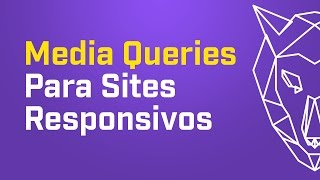 Como utilizar Media Queries para sites Responsivos [upl. by Acacia]