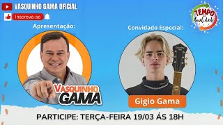 ðŸŽ§Convidado Gigio Gama no Tempo de Qualidade  Vasquinho Gama e Miriam Azevedo  ðŸ”´ AO VIVO [upl. by Rosemary282]