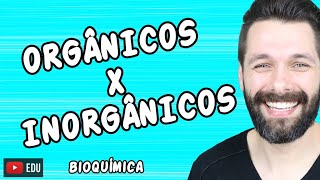 COMPOSTOS ORGÂNICOS E INORGÂNICOS  Diferenças  Bioquímica  Biologia com Samuel Cunha [upl. by Audrit]