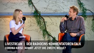 CoronaKrise Kommt jetzt die zweite Welle  Der radioeinsKommentatorenTalk [upl. by Nosecyrb]