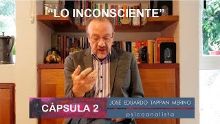 Cápsula 2 Lo inconsciente  José Eduardo Tappan [upl. by Resaec]