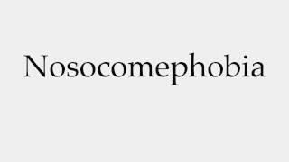 How to Pronounce Nosocomephobia [upl. by Croix]