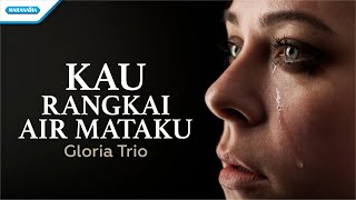 Kau Rangkai Air Mataku  Gloria Trio Official lyric video [upl. by Salkin]