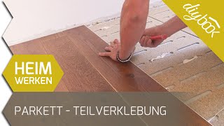 Parkett verlegen  Anleitung für die Teilverklebung von Parkett [upl. by Ragouzis]