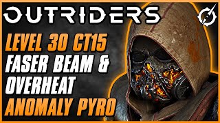 MAX LEVEL FASER BEAMOVERHEAT ANOMALY PYRO FOR CT15  Outriders Pyromancer Build Guide [upl. by Oznohpla131]