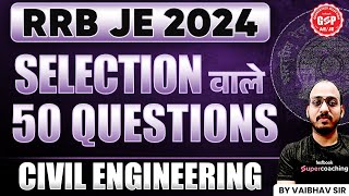 RRB JE 2024 Civil Engineering Selection वाले 50 Questions  RRB JE Civil Engineering By Vaibhav Sir [upl. by Mahmoud674]