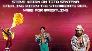 Steve Keirn on Tito Santana Stealing Ricky The Dragon Steamboats Real Name To Wrestle [upl. by Assirual246]