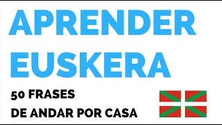 Aprender Euskera 50 frases de andar por casa EUSKERA HABLADO [upl. by Naujuj]