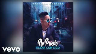 Peter La Anguila  No Puedo Estar Contigo Audio [upl. by Dnomed]