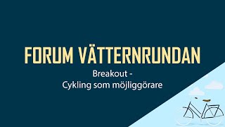 Forum Vätternrundan  Breakout  Cykling som möjliggöra [upl. by Sawtelle]