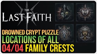 All Family Crest Locations The Last Faith – Drowned Crypt Puzzle [upl. by Ydnim]