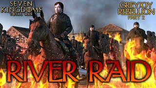 RIVER RAIDS Greyjoy Rebellion Part 2 Seven Kingdoms Total War [upl. by Kcinomod]