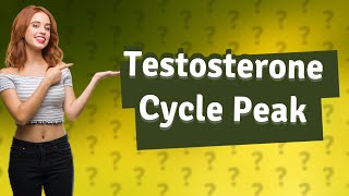 When is the peak of a testosterone cycle [upl. by Naffets]