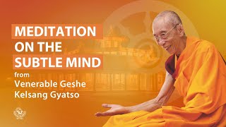 Meditation on the subtle mind  Geshe Kelsang Gyatso [upl. by Inah]