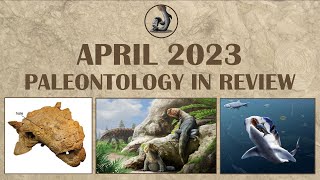 April 2023 Paleontology in Review [upl. by Macey]