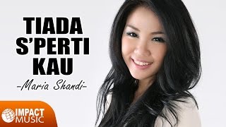 Maria Shandi  Tiada Sperti Kau  Lagu Rohani [upl. by Dnomso871]