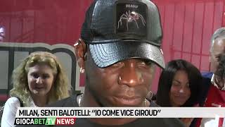 Serie A  Milan senti Balotelli quotIo come vice Giroudquot [upl. by Cowley421]