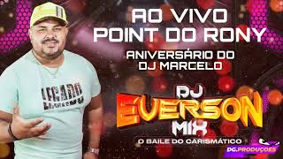 CD AO VIVO DJ EVERSON MIX NO POINT DO RONY ANIVERSÁRIO DO DJ MARCELO [upl. by Elleirda]