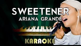 Sweetener  Ariana Grande  LOWER Key Piano Karaoke Version Instrumental Lyrics Cover [upl. by Lenad]