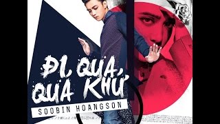 Official Music Video Đi Qua Quá KhứSoobin Hoàng Sơn [upl. by Eidnalem]