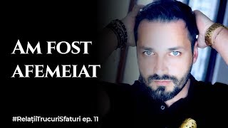 Am fost afemeiat 2 ani de zile Îmi asum RelatiiSfaturiTrucuri ep 11 [upl. by Coletta]