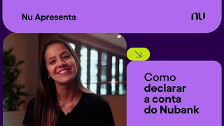 Como declarar a conta do Nubank no Imposto de Renda 2023  Nu Apresenta [upl. by Xenia607]