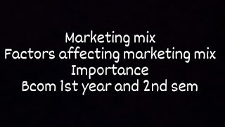 FACTORS AFFECTING MARKETING MIX  IMPORTANCE  CHAPTER NO 4  BCOM 1ST YEAR AND 2ND SEMESTER [upl. by Anaj370]