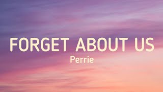 Perrie  Forget about us lyrics [upl. by Thamora]