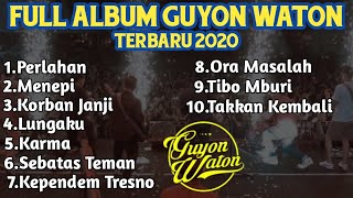 Full Album Guyon Waton Terbaru 2020  Lagu Terbaru Perlahan [upl. by Ezekiel]