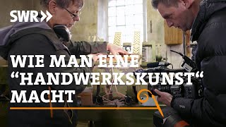 Wie man eine Handwerkskunst macht  SWR Handwerkskunst [upl. by Iover111]