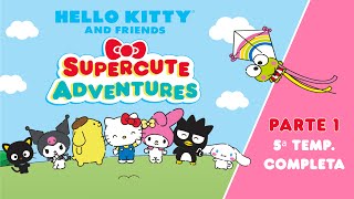 Hello Kitty and Friends  Supercute Adventures  5ª TEMP COMPLETA  PARTE 1  27 min de diversión [upl. by Morrison]