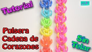 ♥ Tutorial Pulsera Cadena de Corazones de gomitas sin telar ♥ [upl. by Nnaeiram]