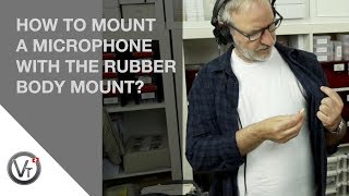 HOW TO MOUNT A MICROPHNE WITH THE RUBBER BODY MOUNT  EPISODE 0315 [upl. by Moshell]