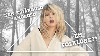 ENTENDA O TRIÂNGULO AMOROSO DE FOLKLORE DA TAYLOR SWIFT [upl. by Erastus]