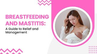 Breastfeeding and Mastitis A Guide to Relief and Management [upl. by Sukin862]