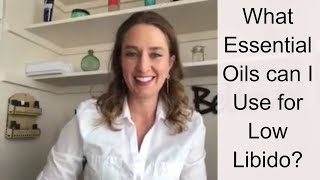 What Essential Oils can I use for a Low Libido [upl. by Aramac]